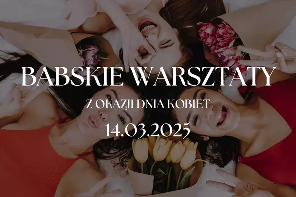 Babskie warsztaty z okazji Dnia Kobiet